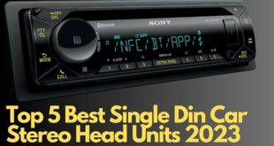 Best Single Din Car Stereos 2023: Top-Rated Picks for Your Vehicle